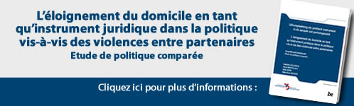 L&rsquo;&eacute;loignement du domicile en tant qu&rsquo;instrument juridique dans la politique vis-&agrave;-vis des violences entre partenaires